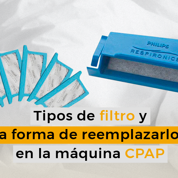 ¿cuando debo cambiar el filtro de mi CPAP?